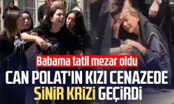 Can Polat'ın kızı cenazede sinir krizi geçirdi