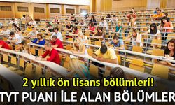 TYT ile tercih yapılacak bölümler neler? TYT 2 yıllık ön lisans bölümleri