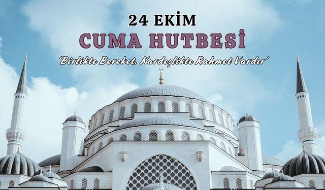24 Ekim 2025 Cuma Hutbesi Tam Metni