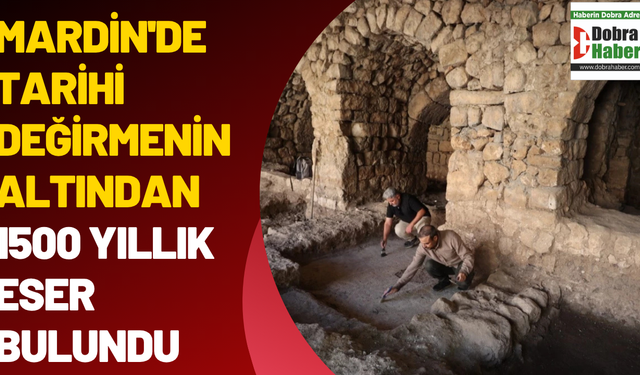 Mardin'de tarihi değirmenin altından 1500 yıllık eser bulundu