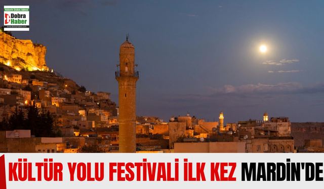 Kültür Yolu Festivali ilk kez Mardin'de