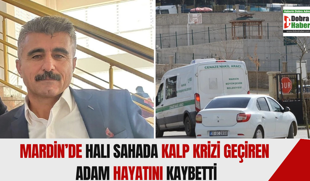Mardin’de halı sahada kalp krizi geçiren adam hayatını kaybetti