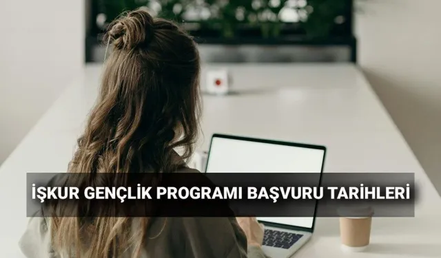 İŞKUR Gençlik Programı başvuruları başladı mı? Başvurular nereden yapılır?