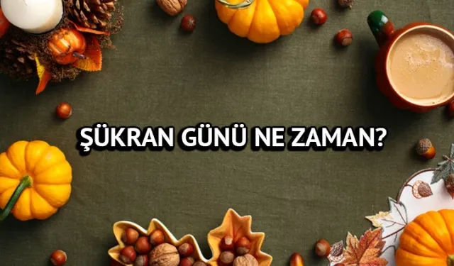 Şükran Günü nedir? Nasıl kutlanır? Şükran Günü tarihçesi