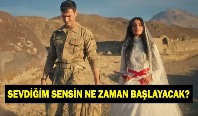Sevdiğim Sensin dizisi ne zaman hangi kanalda çıkacak? Dizinin konusu