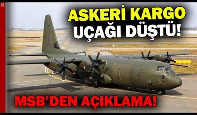 Kahreden haber! Askeri kargo uçağı düştü