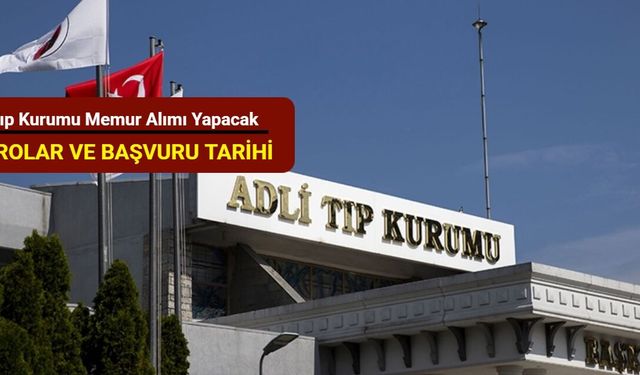 Adli Tıp Kurumu memur alımı yapacak! İşte detaylar...