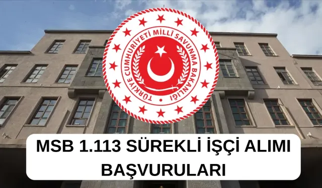 MSB 1113 personel alımı yapacak! İşte detaylar...