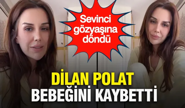 Dilan Polat'ın acı günü: Bebeğini kaybetti