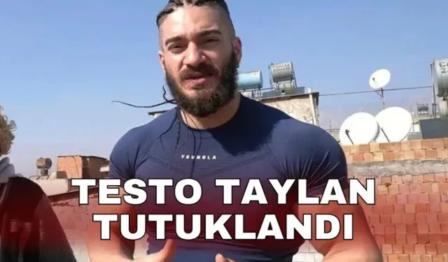 Testo Taylan tutuklandı
