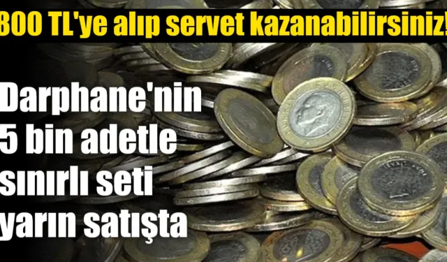Darphane servet değerindeki setini satışa çıkarıyor
