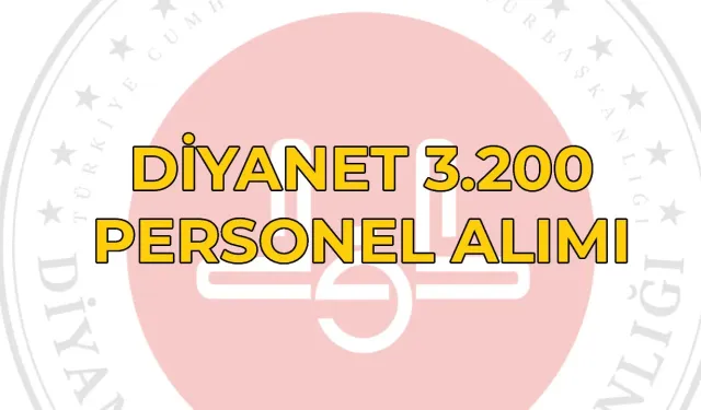Diyanet İşleri Başkanlığı 3 bin 200 personel alımı yapacak