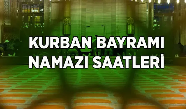 Kurban Bayramı namaz saatleri açıklandı : İl il namaz saatleri