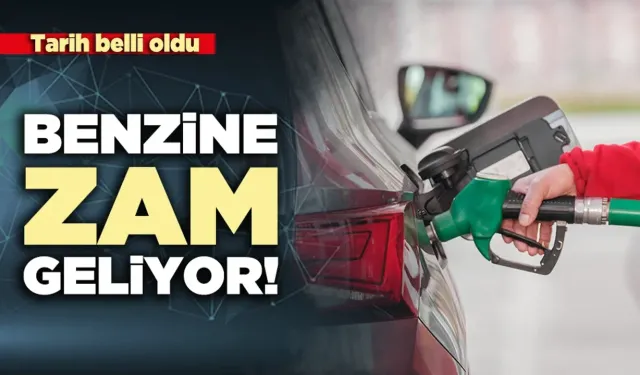 Tarih belli oldu: Benzine zam geliyor
