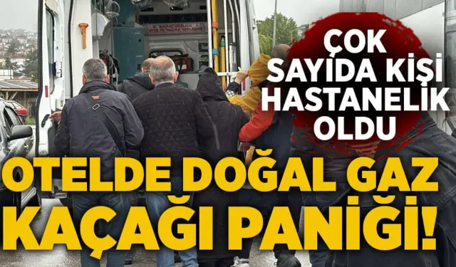 Otelde doğal gaz kaçağı paniği: Çok sayıda kişi hastaneye kaldırıldı