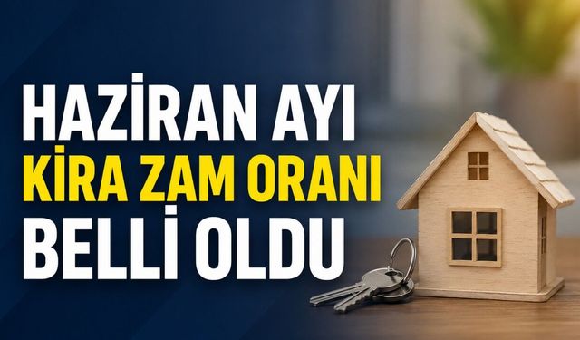 Haziran ayı kira artış oranı belli oldu