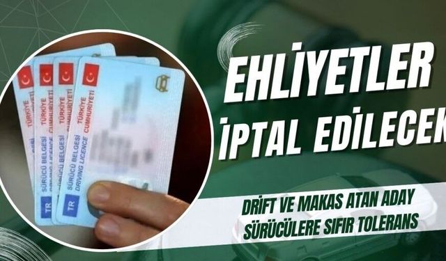 Drift ve makas atan aday sürücülerin ehliyeti iptal edilecek