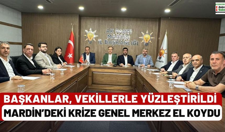 AK Parti Mardin'deki Krize Genel Merkez El Koydu: Koordinatör Mardin'e geldi!