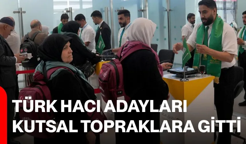 Türk hacı adayları kutsal topraklara gitti