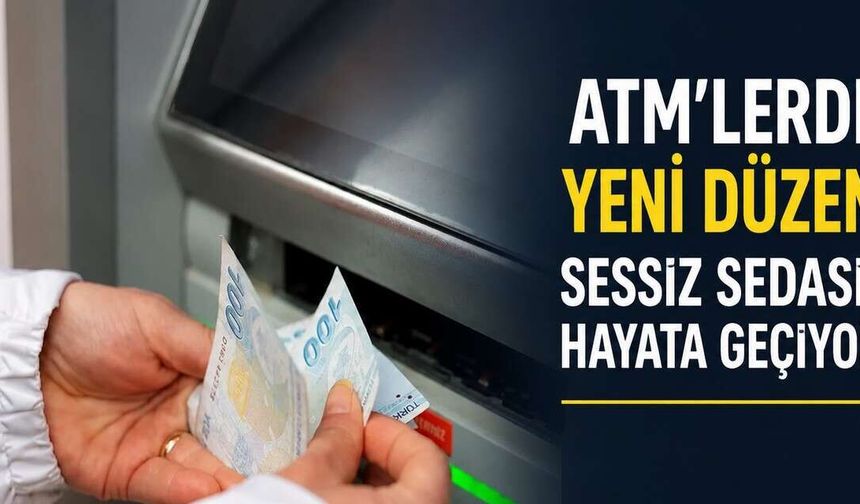 ATM'lerde yeni düzen sessiz sedasız hayata geçiyor! Eliniz boş dönebilirsiniz