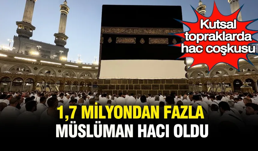 1,7 milyon müslüman hacı oldu!