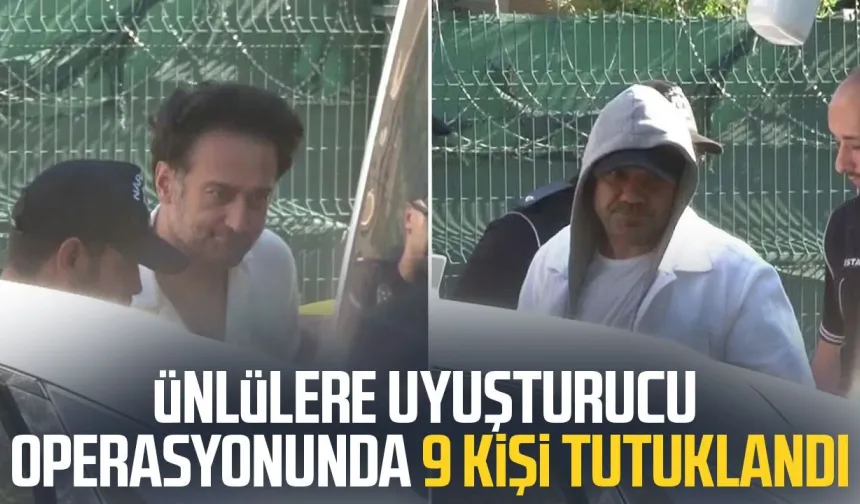Ünlülere narkotik operasyonunda 9 kişi tutuklandı