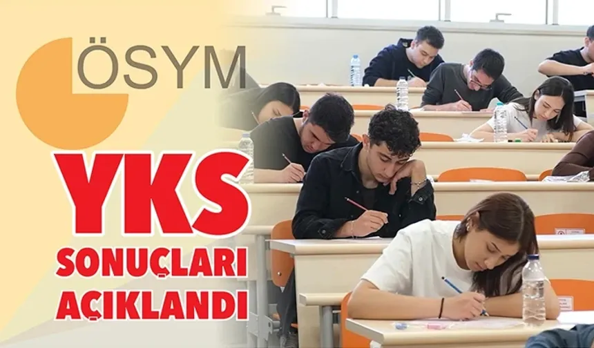 2026 YKS sonuçları açıklandı