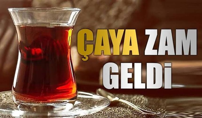 Çay fiyatlarına bir zam daha geldi!